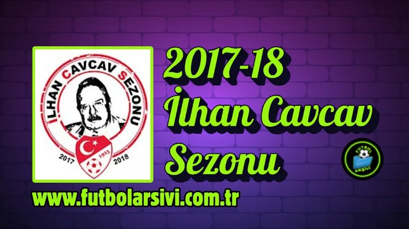 2017-18 Spor Toto S�per Lig �lhan Cavcav Sezonu