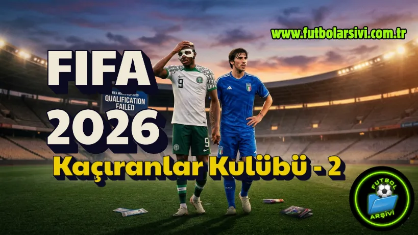 2026 D�nya Kupasi''ni Ka�iran Yildizlar: Osimhen ve Premier Lig Drami