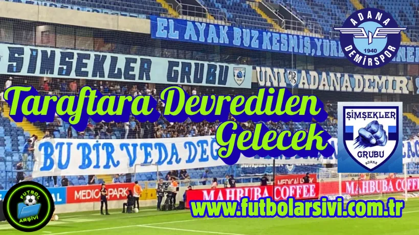 Adana Demirspor Taraftara Devredilen Gelecek