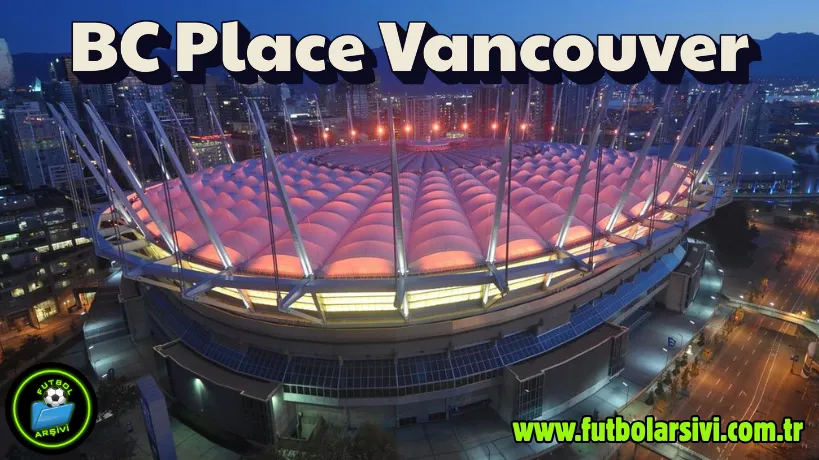 BC Place Vancouver Stadyumu