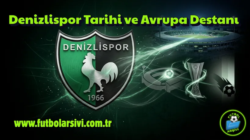 Denizlispor Tarihi ve Avrupa Destan�