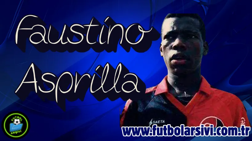 Faustino Asprilla Kimdir