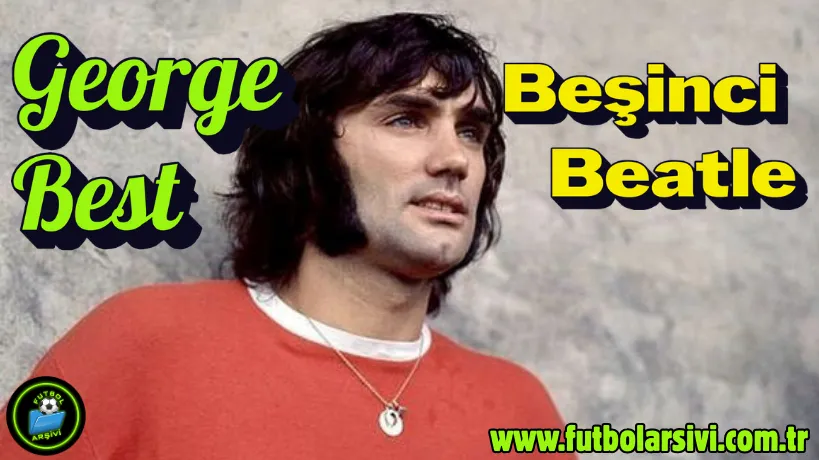 George Best Be�inci Beatle