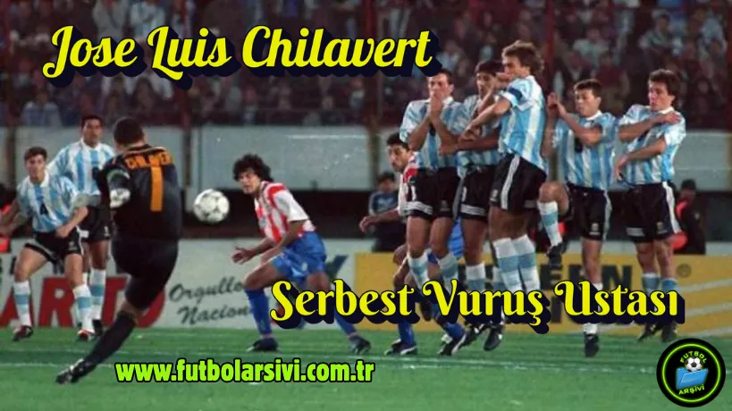 Jose Luis Chilavert Serbet Vuru� Ustas�