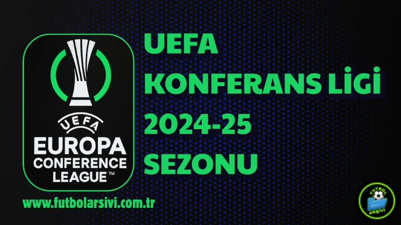 UEFA Konferans Ligi 2024-25 Sezonu