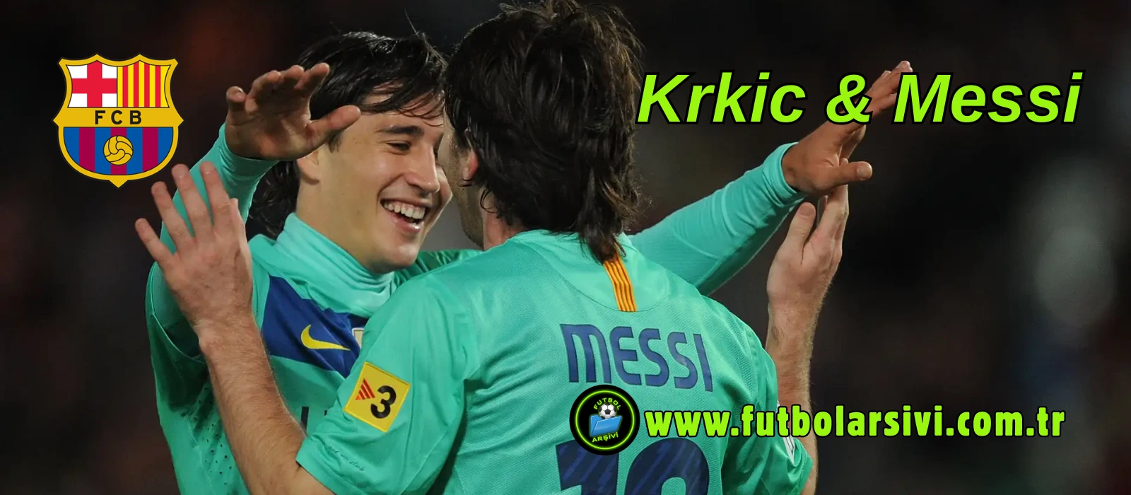 Krkic ve Messi Akraba Ba��