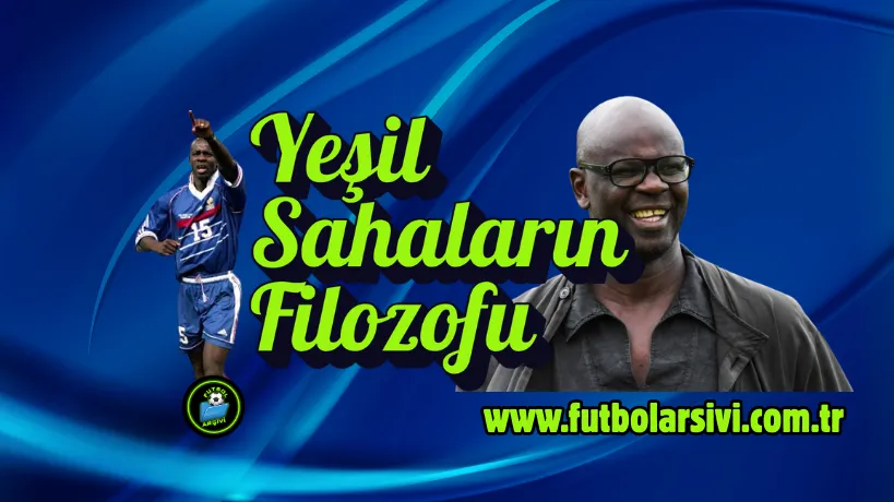 Lilian Thuram : Ye�il Sahalar�n Filozofu