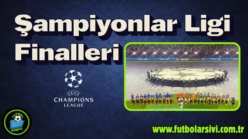 �ampiyonlar Ligi Finalleri