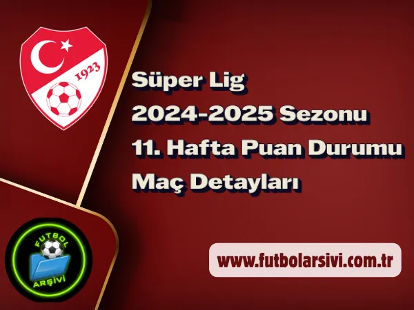 2024-25 Sezonu S�perligi 11. Hafta Detay�
