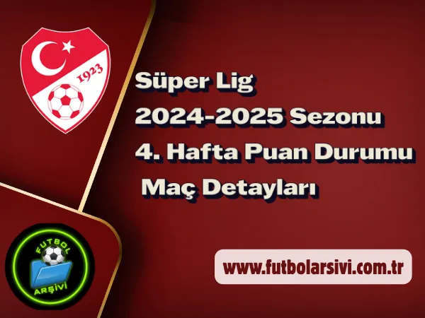 2024-25 Sezonu S�perligi 4. Hafta Detay�